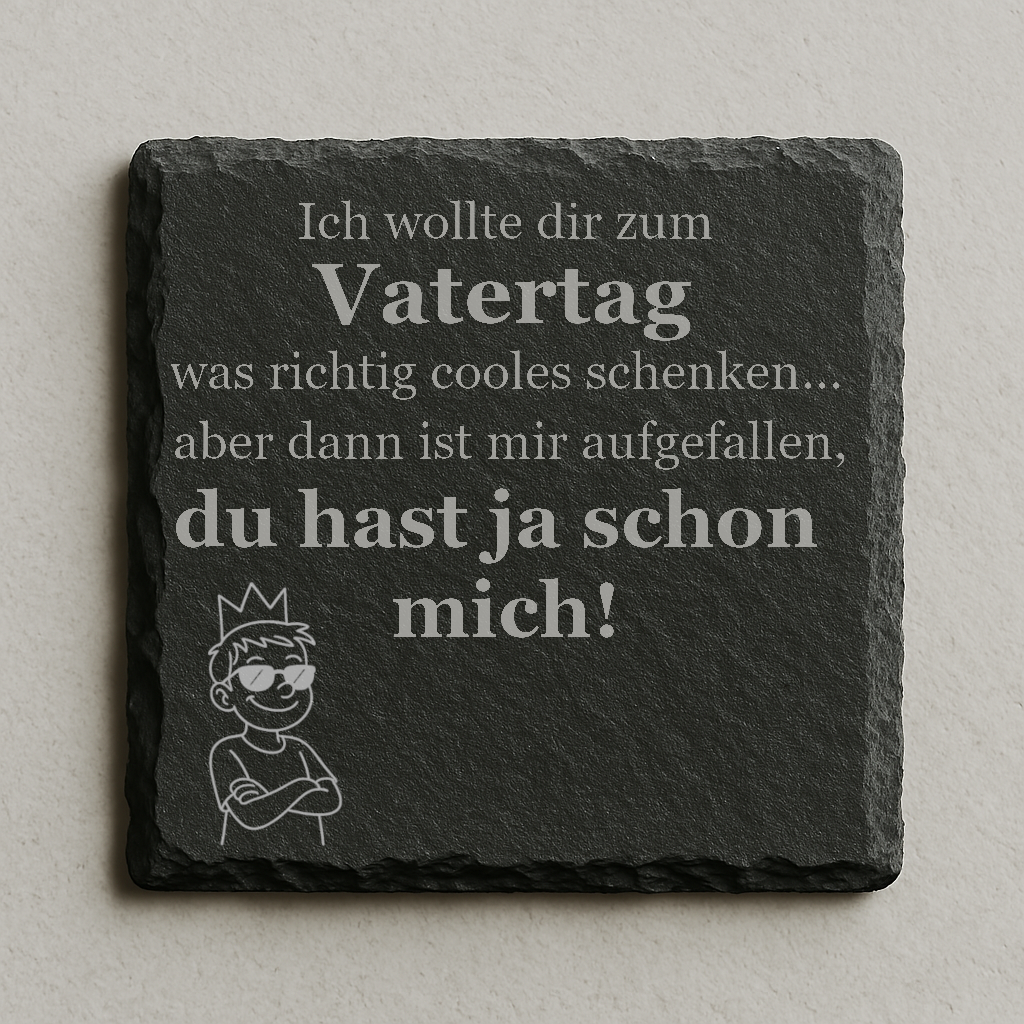 Personalisierbarer Schieferuntersetzer: Du hast ja schon mich! Schieferuntersetzer zum Vatertag